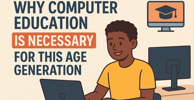 Why Computer Education Is Necessary for Today’s Generation