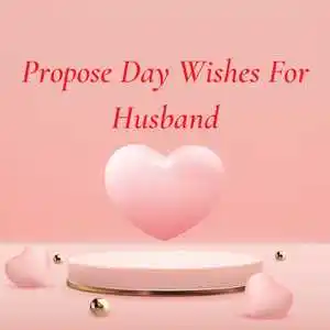Propose Day Wishes for Husband