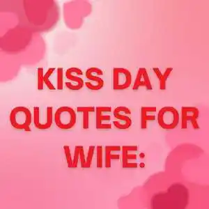 Kiss Day Quotes for Wife
