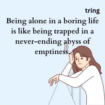 Alone Boring Life Quotes.png Alone Boring Life Quotes