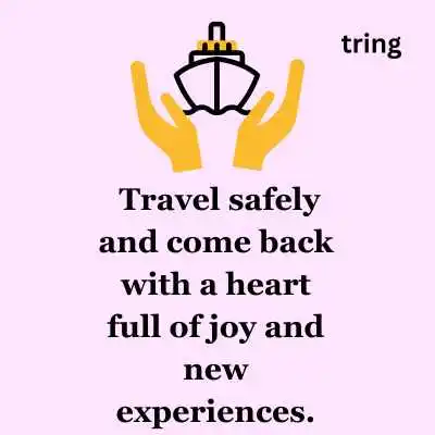 Creative Heartfelt Have a Safe Journey Quotes