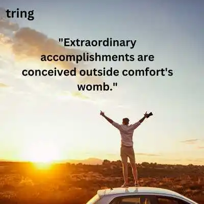 Great Things Never Come From The Comfort Zone Quotes.png Great Things Never Come From The Comfort Zone Quotes