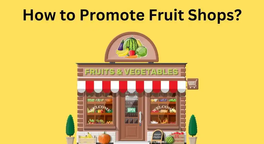 How to Promote Fruit Shops?