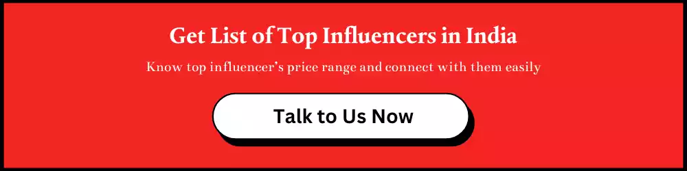 Get List of Top Influencers in India, Know the price range and connect with them easily